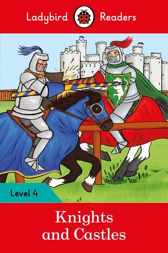 Book cover of Ladybird Readers Level 4 - Knights and Castles (ELT Graded Reader) by Ladybird