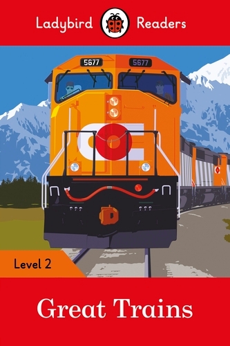 Book cover of Ladybird Readers Level 2 - Great Trains (ELT Graded Reader) by Ladybird