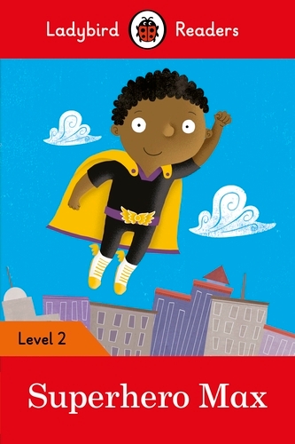 Book cover of Ladybird Readers Level 2 - Superhero Max (ELT Graded Reader) by Ladybird