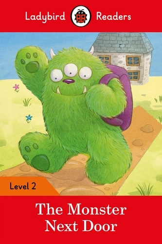 Book cover of Ladybird Readers Level 2 - The Monster Next Door (ELT Graded Reader) by Ladybird