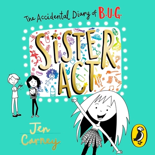 Book cover of The Accidental Diary of B.U.G.: Sister Act by Jen Carney