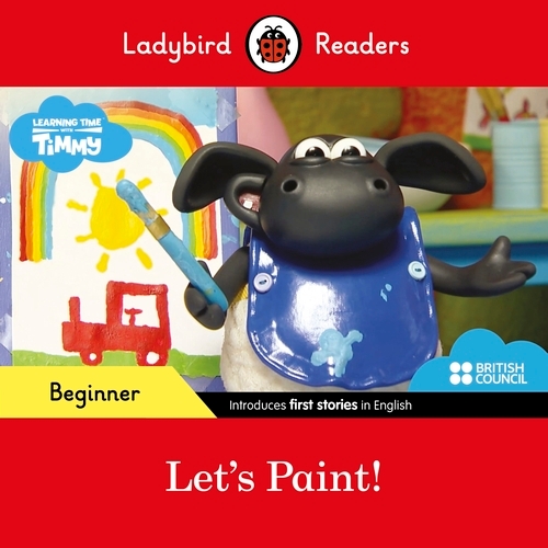 Book cover of Ladybird Readers Beginner Level - Timmy Time - Let's Paint! (ELT Graded Reader) by Ladybird