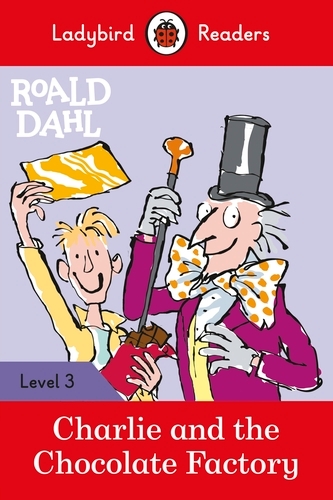 Book cover of Ladybird Readers Level 3 - Roald Dahl - Charlie and the Chocolate Factory (ELT Graded Reader) by Roald Dahl, Ladybird