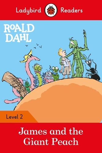 Book cover of Ladybird Readers Level 2 - Roald Dahl - James and the Giant Peach (ELT Graded Reader) by Roald Dahl, Ladybird
