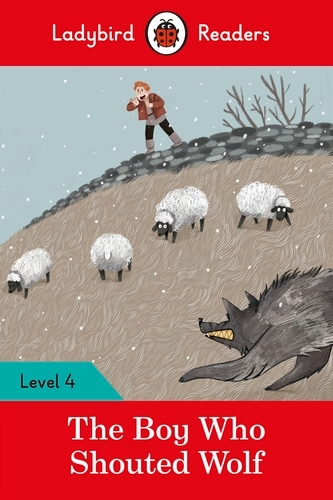 Book cover of Ladybird Readers Level 4 - The Boy Who Shouted Wolf (ELT Graded Reader) by Ladybird