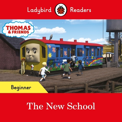 Book cover of Ladybird Readers Beginner Level - Thomas the Tank Engine - The New School (ELT Graded Reader) by Ladybird, Thomas the Tank Engine