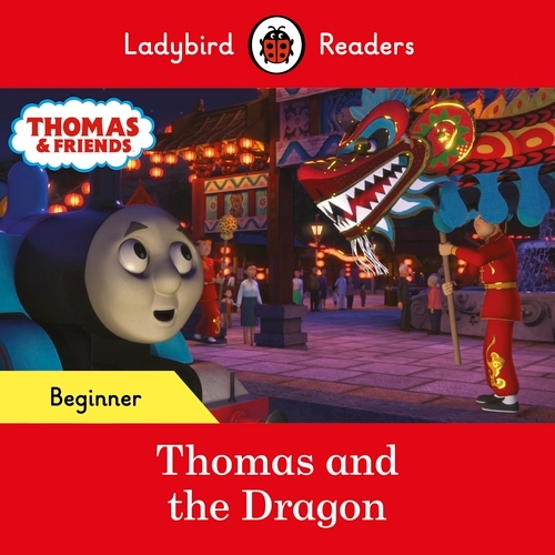 Book cover of Ladybird Readers Beginner Level - Thomas the Tank Engine - Thomas and the Dragon (ELT Graded Reader) by Ladybird, Thomas the Tank Engine