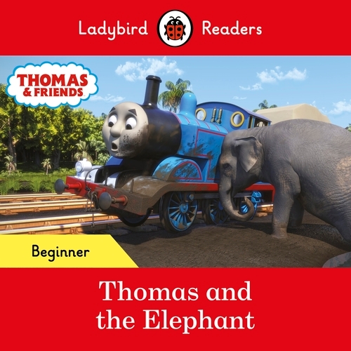 Book cover of Ladybird Readers Beginner Level - Thomas the Tank Engine - Thomas and the Elephant (ELT Graded Reader) by Ladybird, Thomas the Tank Engine