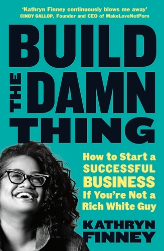 Book cover of Build The Damn Thing by Kathryn Finney