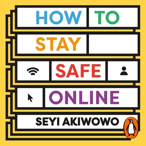 Book cover of How to Stay Safe Online by Seyi Akiwowo