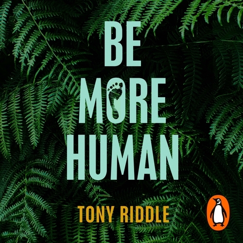 Book cover of Be More Human by Tony Riddle