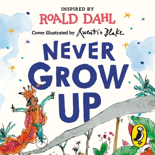 Book cover of Never Grow Up by Roald Dahl