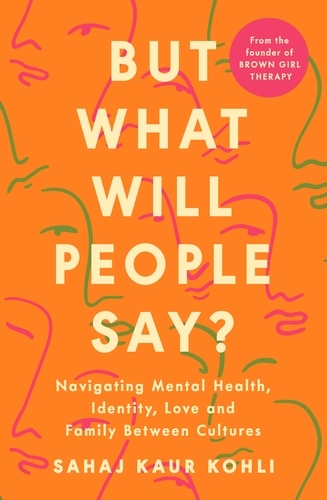Book cover of But What Will People Say? by Sahaj Kaur Kohli
