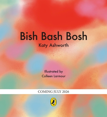 Book cover of Bish Bash Bosh by Katy Ashworth
