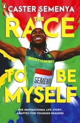 Book cover of The Race To Be Myself: Adapted for Younger Readers by Caster Semenya
