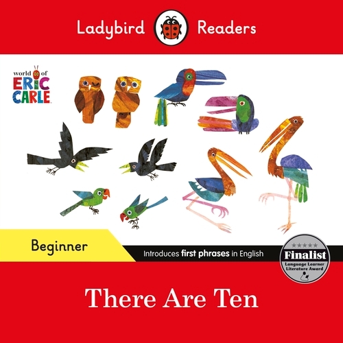 Book cover of Ladybird Readers Beginner Level - Eric Carle -There Are Ten (ELT Graded Reader) by Eric Carle, Ladybird