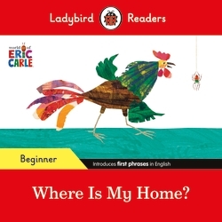 Book cover of Ladybird Readers Beginner Level - Eric Carle - Where Is My Home? (ELT Graded Reader) by Eric Carle, Ladybird