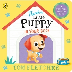 Book cover of There’s a Little Puppy in Your Book by Tom Fletcher