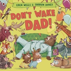 Book cover of Don't Wake Dad! by Eden Wells