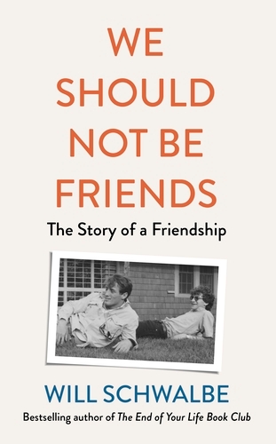 Book cover of We Should Not Be Friends by Will Schwalbe