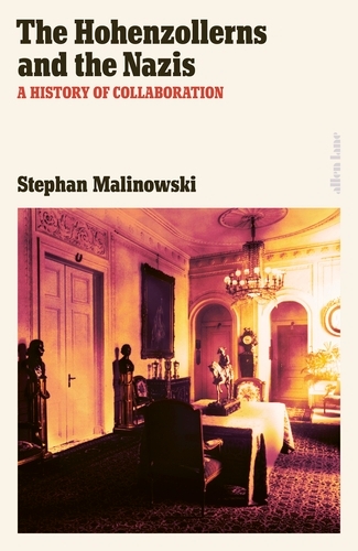 Book cover of The Hohenzollerns and the Nazis by Stephan Malinowski