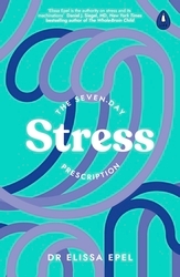 Book cover of The Seven-Day Stress Prescription by Elissa Epel