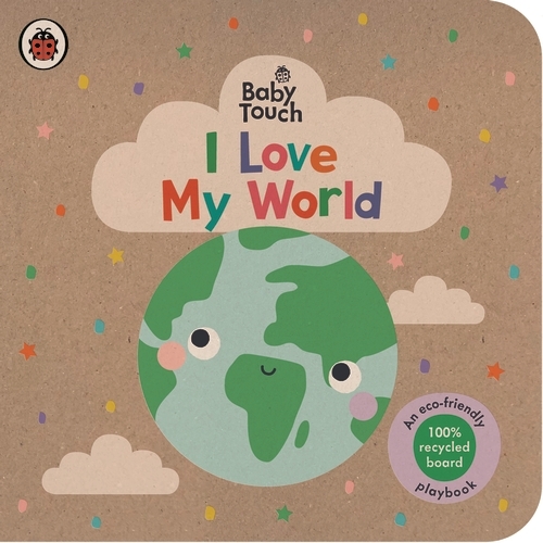 Book cover of Baby Touch: I Love My World by Ladybird