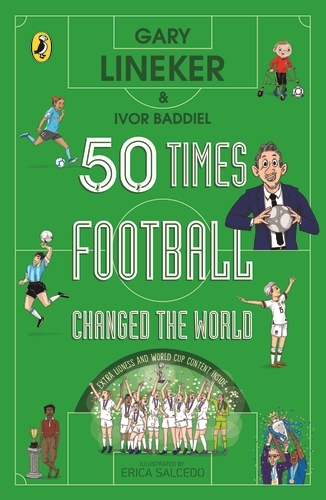 Book cover of 50 Times Football Changed the World by Gary Lineker, Ivor Baddiel