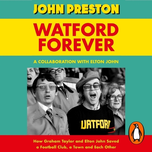 Book cover of Watford Forever by John Preston, Elton John