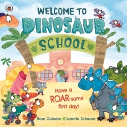 Book cover of Welcome to Dinosaur School by Rose Cobden