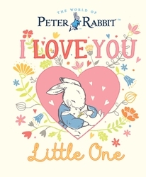 Book cover of Peter Rabbit I Love You Little One by Beatrix Potter