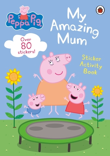 Book cover of Peppa Pig: My Amazing Mum by Peppa Pig