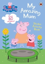Book cover of Peppa Pig: My Amazing Mum by Peppa Pig