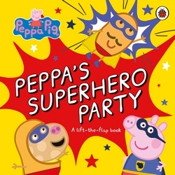 Book cover of Peppa Pig: Peppa’s Superhero Party by Peppa Pig
