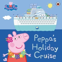 Book cover of Peppa Pig: Peppa's Holiday Cruise by Peppa Pig