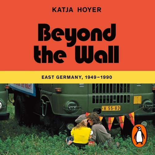 Book cover of Beyond the Wall by Katja Hoyer