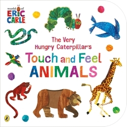 Book cover of The Very Hungry Caterpillar’s Touch and Feel Animals by Eric Carle