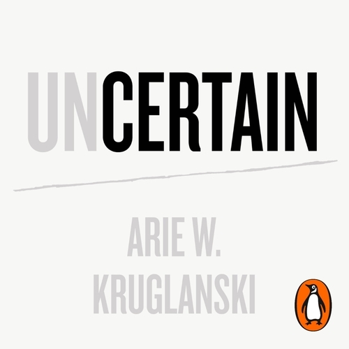 Book cover of Uncertain by Arie Kruglanski