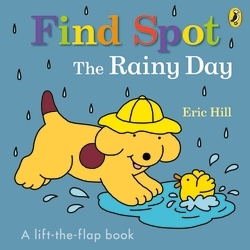 Book cover of Find Spot: The Rainy Day by Eric Hill