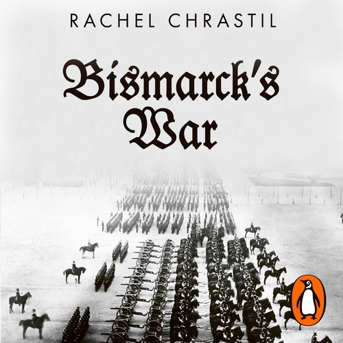 Book cover of Bismarck's War by Rachel Chrastil