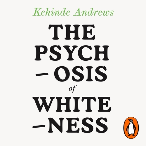 Book cover of The Psychosis of Whiteness by Kehinde Andrews