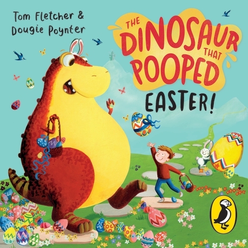 Book cover of The Dinosaur that Pooped Easter! by Dougie Poynter, Tom Fletcher