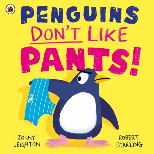 Book cover of Penguins Don't Like Pants! by Jonny Leighton