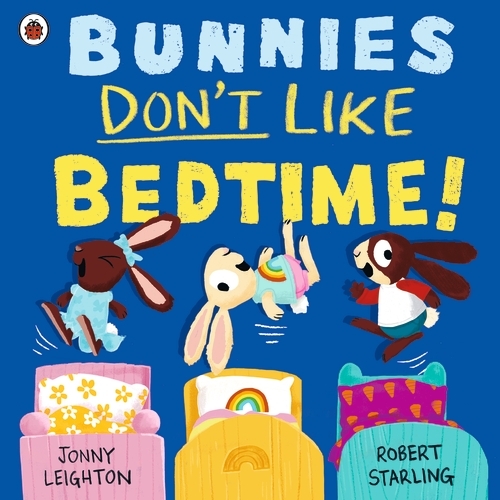 Book cover of Bunnies Don’t Like Bedtime! by Jonny Leighton