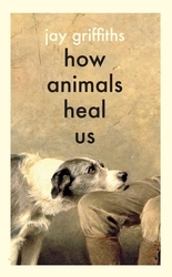 Book cover of How Animals Heal Us by Jay Griffiths