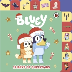 Book cover of Bluey: 12 Days of Christmas Tabbed Board Book by Bluey