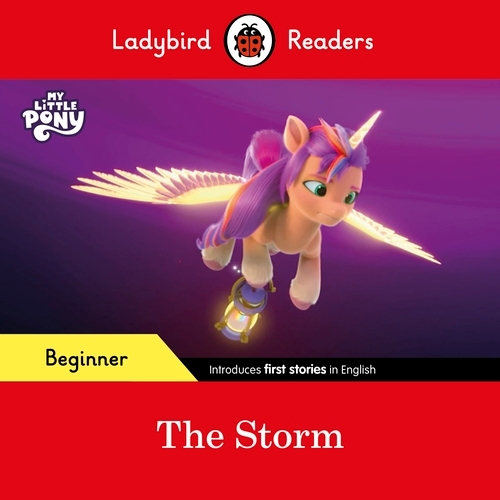 Book cover of Ladybird Readers Beginner Level – My Little Pony – The Storm (ELT Graded Reader) by Ladybird, Ladybird