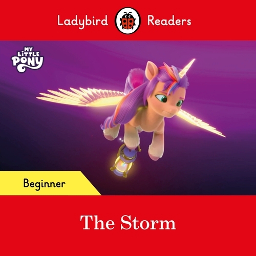 Book cover of Ladybird Readers Beginner Level – My Little Pony – The Storm (ELT Graded Reader) by Ladybird, Ladybird
