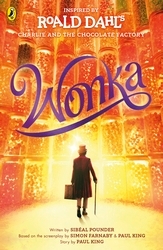 Book cover of Wonka by Roald Dahl, Sibéal Pounder, Paul King, Simon Farnaby