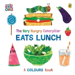 Book cover of The Very Hungry Caterpillar Eats Lunch by Eric Carle